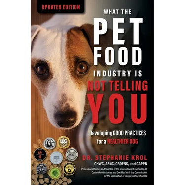 What the Pet Food Industry Is Not Telling You: Developing Good Practices for a Healthier Dog
