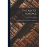The Art Of Massage: Its Physiological Effects And Therapeutic Applications