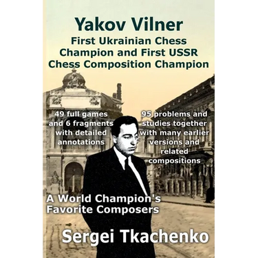 Yakov Vilner, First Ukrainian Chess Champion and First USSR Chess Composition Champion: A World Champion's Favorite Composers