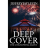 Deep Cover: The Unknowing Agent
