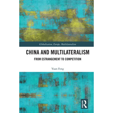 China and Multilateralism: From Estrangement to Competition