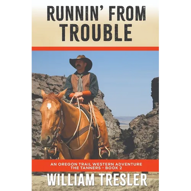 Runnin' From Trouble: An Oregon Trail Western Adventure - The Tanners Book 2