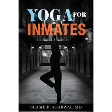 Yoga for Inmates: Repairing, recharging and revitalizing your physical, emotional and spiritual self during incarceration