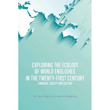 Exploring the Ecology of World Englishes in the Twenty-First Century: Language, Society and Culture