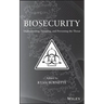 Biosecurity: Understanding, Assessing, and Preventing the Threat