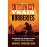 Southwest Train Robberies: Hijacking the Tracks Along the Southern Corridor