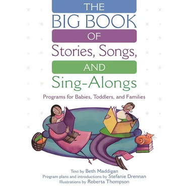 The Big Book of Stories, Songs, and Sing-Alongs: Programs for Babies, Toddlers, and Families