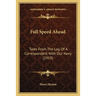 Full Speed Ahead: Tales From The Log Of A Correspondent With Our Navy (1919)