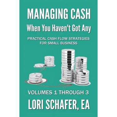 Managing Cash When You Haven't Got Any - Practical Cash Flow Strategies for Small Business: Volumes 1, 2 and 3