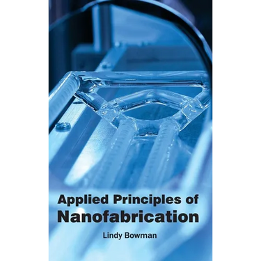 Applied Principles of Nanofabrication