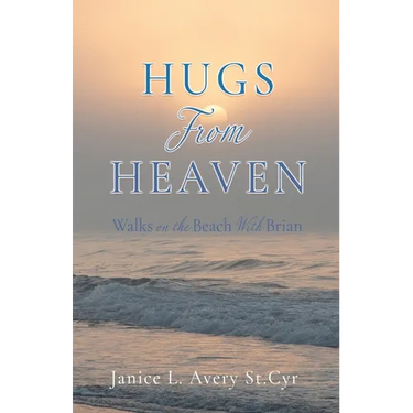 Hugs from Heaven: Walks on the Beach With Brian