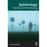 Apisteology: The Study of Not-Believing