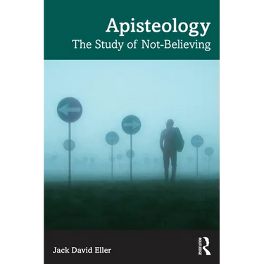 Apisteology: The Study of Not-Believing