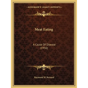 Meat Eating: A Cause Of Disease (1956)