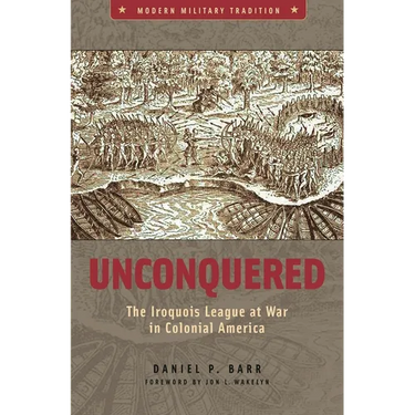 Unconquered: The Iroquois League at War in Colonial America