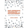Anti-Oppressive Counseling and Psychotherapy: Action for Personal and Social Change