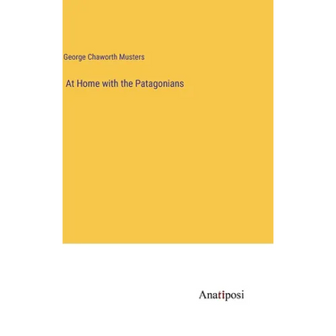 At Home with the Patagonians