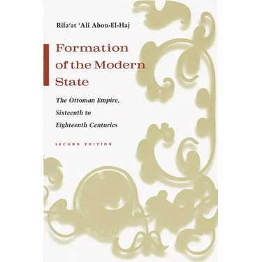 Formation of the Modern State: The Ottoman Empire, Sixteenth to Eighteenth Centuries, Second Edition