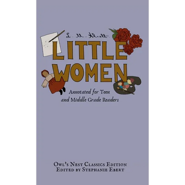Little Women: Annotated for Teen and Middle Grade Readers