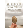 A High Low Tide: The Revival of a Southern Oyster