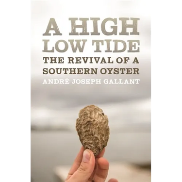 A High Low Tide: The Revival of a Southern Oyster