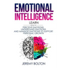 Emotional Intelligence: Learn How to Perceive Emotions, Understand Emotions, and Manage Emotions to Support Personal Growth