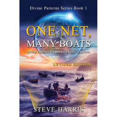 One Net, Many Boats - Revised Edition: Divine Patterns for the End Times Ekklesia