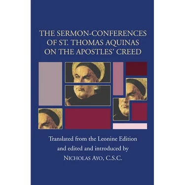 Sermon-Conferences of St. Thomas Aquinas on the Apostles' Creed