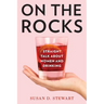 On the Rocks: Straight Talk about Women and Drinking