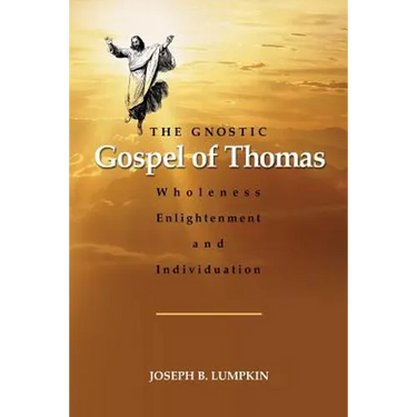 The Gnostic Gospel of Thomas: Wholeness, Enlightenment, and Individuation
