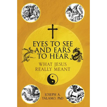 Eyes to See and Ears to Hear: What Jesus Really Meant