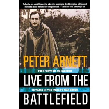 Live from the Battlefield: From Vietnam to Baghdad, 35 Years in the World's War Zone