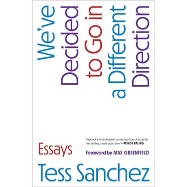 We've Decided to Go in a Different Direction: Essays