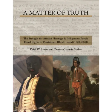 A Matter of Truth- The Struggle for African Heritage & Indigenous People Equal Rights in Providence, Rhode Island (1620-2020)