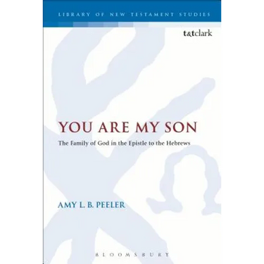 You Are My Son: The Family of God in the Epistle to the Hebrews