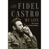 Fidel Castro: My Life: A Spoken Autobiography