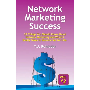 Network Marketing Success, Vol. 2: 27 Things You Should Know About Network Marketing and What It Really Takes to Become Set for Life.