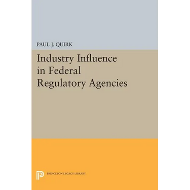 Industry Influence in Federal Regulatory Agencies