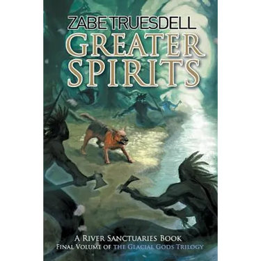 Greater Spirits: A River Sanctuaries Book