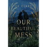 Our Beautiful Mess