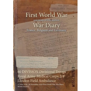 60 DIVISION Divisional Troops Royal Army Medical Corps 2/4 London Field Ambulance: 15 June 1916 - 30 November 1916 (First World War, War Diary, WO95/3