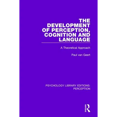 The Development of Perception, Cognition and Language: A Theoretical Approach