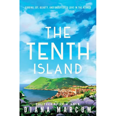 The Tenth Island: Finding Joy, Beauty, and Unexpected Love in the Azores
