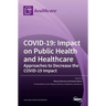 Covid-19: Impact on Public Health and Healthcare: Impact on Public Health and Healthcare Approaches to Decrease the COVID-19 Impact