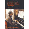 The Visible and Invisible in Piano Technique - A Digest