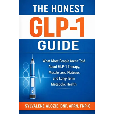 The Honest Glp-1 Guide: What Most People Aren't Told About GLP-1 Therapy, Muscle Loss, Plateaus, and Long-Term Metabolic Health