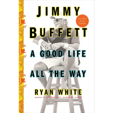 Jimmy Buffett: A Good Life All the Way
