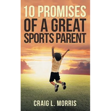 10 Promises of a Great Sports Parent