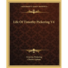Life Of Timothy Pickering V4