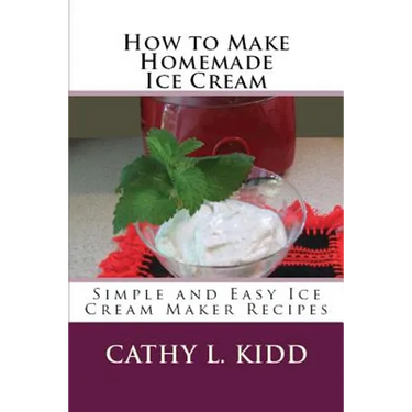 How to Make Homemade Ice Cream: Simple and Easy Ice Cream Maker Recipes